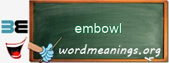 WordMeaning blackboard for embowl